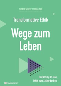 Transformative Ethik - Wege zum Leben - Thorsten Dietz - E-Book