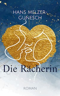 Die Rächerin - Hans Melzer-Gunesch - E-Book