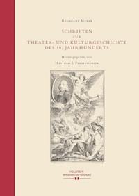 Schriften zur Theater- und Kulturgeschichte des 18. Jahrhunderts - Reinhart Meyer - E-Book