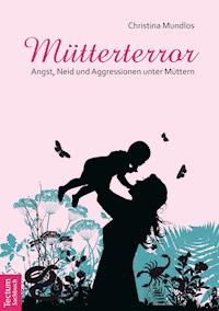 Mütterterror - Christina Mundlos - E-Book