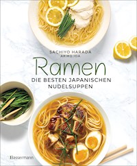 Ramen - die besten japanischen Nudelsuppen - Sachiyo Harada - E-Book