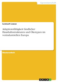 Adaptionsfähigkeit ländlicher Haushaltsstrukturen und Ökotypen im vorindustriellen Europa - Lennart Loose - E-Book