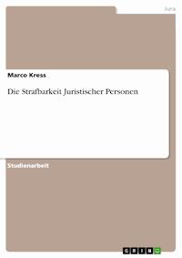 Die Strafbarkeit Juristischer Personen - Marco Kress - E-Book