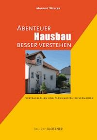 Abenteuer Hausbau besser verstehen - Margot Weller - E-Book