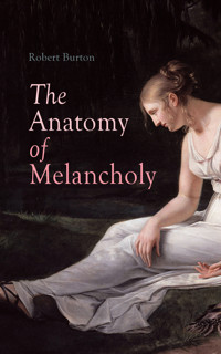 The Anatomy of Melancholy - Robert Burton - E-Book