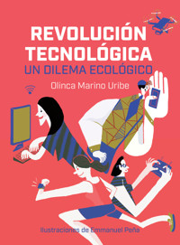 Revolución tecnológica: un dilema ecológico - Olinca. Marino - E-Book