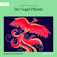 Der Vogel Phönix (Ungekürzt) - Johann Wilhelm Wolf - Hörbuch