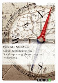 Standortentscheidungen: Standortplanung, -bewertung und -controlling - Patric Heby - E-Book