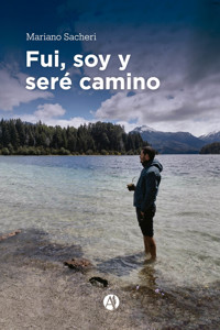 Fui, soy y seré camino - Mariano Sacheri - E-Book