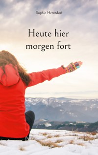 Heute hier morgen fort - Sophie Herrndorf - E-Book