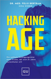 Hacking Age - Dr. med. Felix Bertram - E-Book