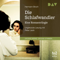 Die Schlafwandler - Eine Romantrilogie (Ungekürzt) - Hermann Broch - Hörbuch