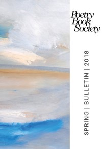 Poetry Book Society Spring 2018 Bulletin -  - E-Book
