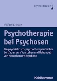 Psychotherapie bei Psychosen - Wolfgang Jordan - E-Book