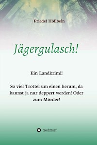 Jägergulasch! - Friedel Höllbein - E-Book