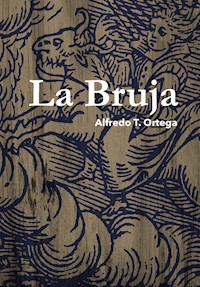 La bruja - Alfredo Tomás Ortega Ojeda - E-Book
