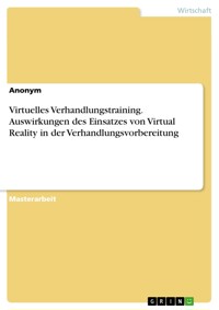 Virtuelles Verhandlungstraining. Auswirkungen des Einsatzes von Virtual Reality in der Verhandlungsvorbereitung -  - E-Book