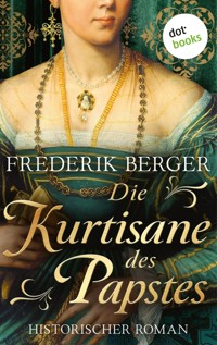 Die Kurtisane des Papstes - Frederik Berger - E-Book