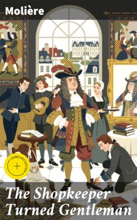 The Shopkeeper Turned Gentleman - Moliere - E-Book