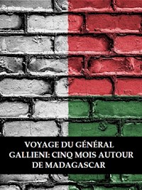 Voyage du général Gallieni: Cinq mois autour de Madagascar - Anonyme - E-Book