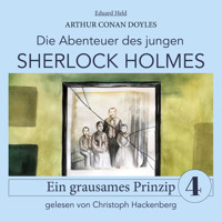 Sherlock Holmes: Ein grausames Prinzip - Die Abenteuer des jungen Sherlock Holmes, Folge 4 (Ungekürzt) - Sir Arthur Conan Doyle - Hörbuch