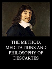The Method, Meditations and Philosophy of Descartes - Rene Descartes - E-Book