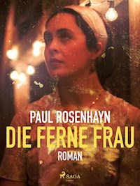 Die ferne Frau - Paul Rosenhayn - E-Book