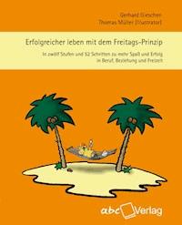 Erfolgreicher leben mit dem Freitags-Prinzip - Gieschen Gerhard - E-Book