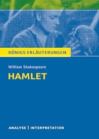 Hamlet von Wiliam Shakespeare. Textanalyse und Interpretation mit ausführlicher Inhaltsangabe und Abituraufgaben mit Lösungen. - William Shakespeare - E-Book
