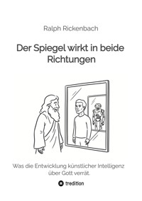 Der Spiegel wirkt in beide Richtungen - Ralph Rickenbach - E-Book