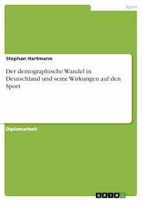 Der demographische Wandel in Deutschland und seine Wirkungen auf den Sport - Stephan Hartmann - E-Book