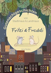 Gutenachtgeschichten von Stadtmaus und Landmaus - Jana Noske - E-Book