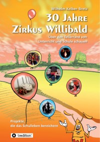 30 Jahre Zirkus Willibald - Wilhelm Kelber-Bretz - E-Book
