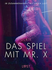 Das Spiel mit Mr. X: Erika Lust-Erotik - Olrik - E-Book