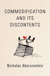 Commodification and Its Discontents - Nicholas Abercrombie - E-Book
