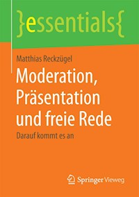 Moderation, Präsentation und freie Rede - Matthias Reckzügel - E-Book