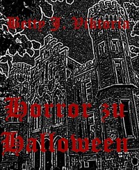 Horror an Halloween - Betty J. Viktoria - E-Book