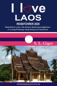Laos Reiseführer von SWISSMISSONTOUR - S. L. Giger - E-Book