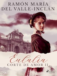 Eulalia (Corte de amor II) - Ramón María Del Valle-inclán - E-Book