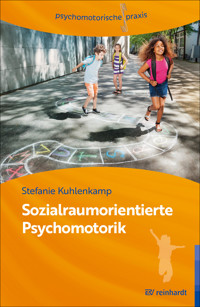 Sozialraumorientierte Psychomotorik - Stefanie Kuhlenkamp - E-Book