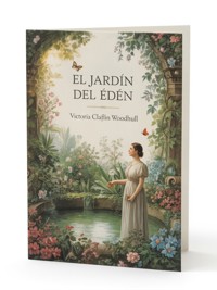 El jardín del Edén (traducido) - VICTORIA CLAFLIN WOODHULL - E-Book