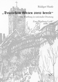 Deutschem Wesen stets bereit. Die Wartburg in nationaler Deutung - Rüdiger Haufe - E-Book