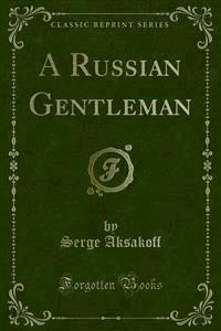 A Russian Gentleman - Serge Aksakoff - E-Book