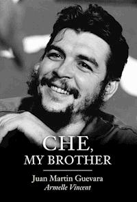 Che, My Brother - Juan Martin Guevara - E-Book