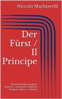 Der Fürst / Il Principe (Zweisprachige Ausgabe: Deutsch - Italienisch / Edizione bilingue: tedesco - italiano) - Niccolò Machiavelli - E-Book