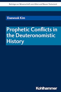 Prophetic Conflicts in the Deuteronomistic History - Daewook Kim - E-Book