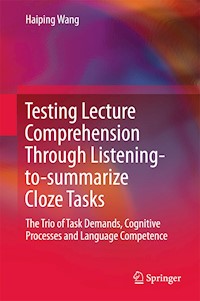 Testing Lecture Comprehension Through Listening-to-summarize Cloze Tasks - Haiping Wang - E-Book