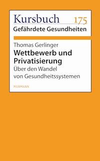 Wettbewerb und Privatisierung - Thomas Gerlinger - E-Book