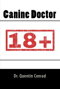 Canine Doctor: Taboo Erotica - Dr. Quentin Conrad - E-Book