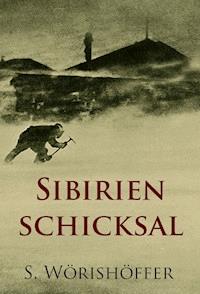 Sibirienschicksal - S. Wörishöffer - E-Book